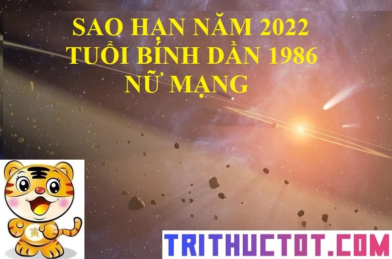 Xem sao hạn năm 2022 tuổi Bính Dần 1986 Nữ mạng - TRI THỨC …